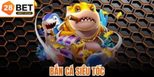 Bắn Cá Siêu Tốc